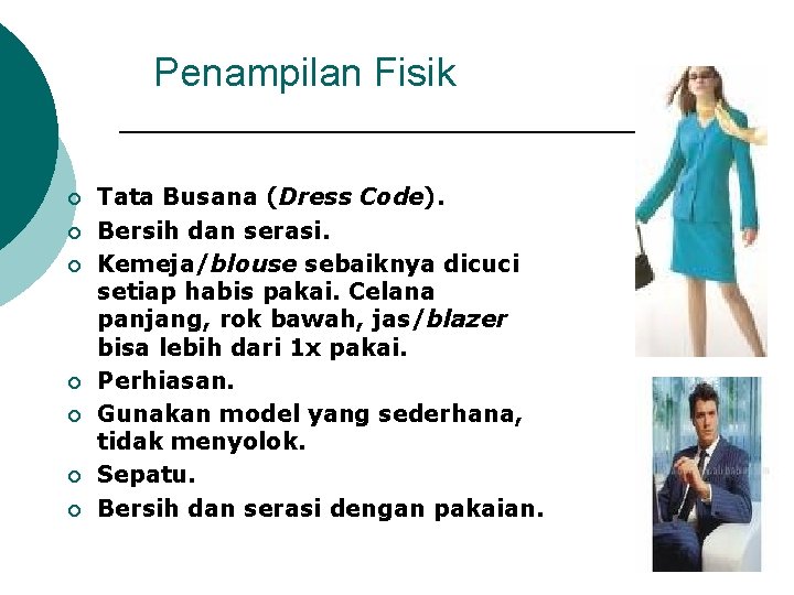 Penampilan Fisik ¡ ¡ ¡ ¡ Tata Busana (Dress Code). Bersih dan serasi. Kemeja/blouse