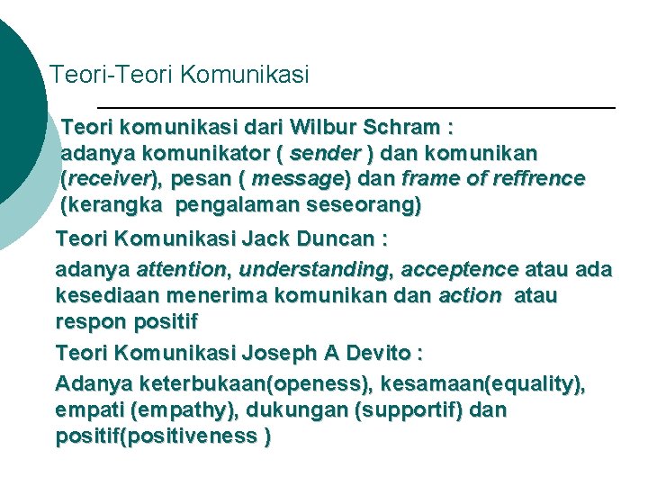 Teori-Teori Komunikasi Teori komunikasi dari Wilbur Schram : adanya komunikator ( sender ) dan