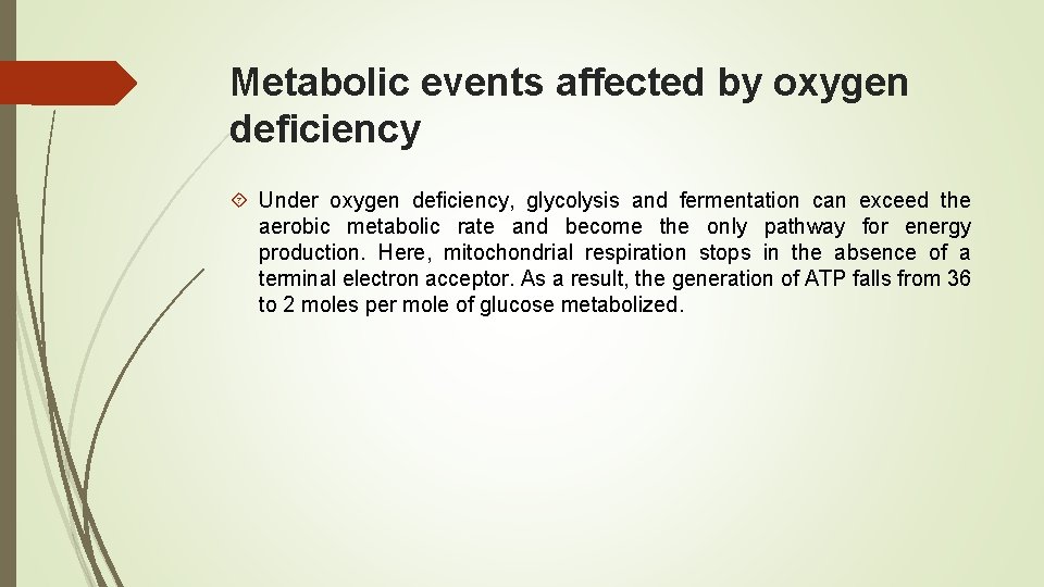 Metabolic events affected by oxygen deﬁciency Under oxygen deﬁciency, glycolysis and fermentation can exceed