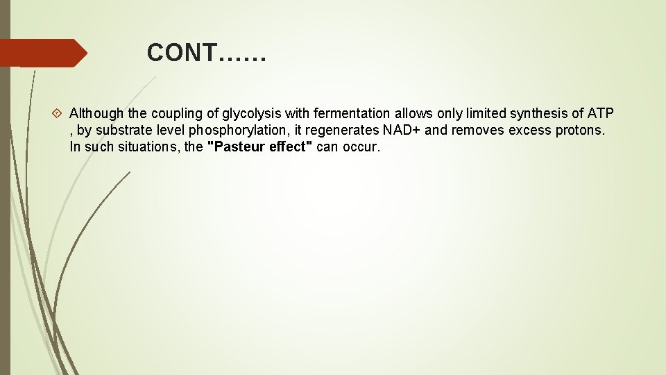CONT…… Although the coupling of glycolysis with fermentation allows only limited synthesis of ATP