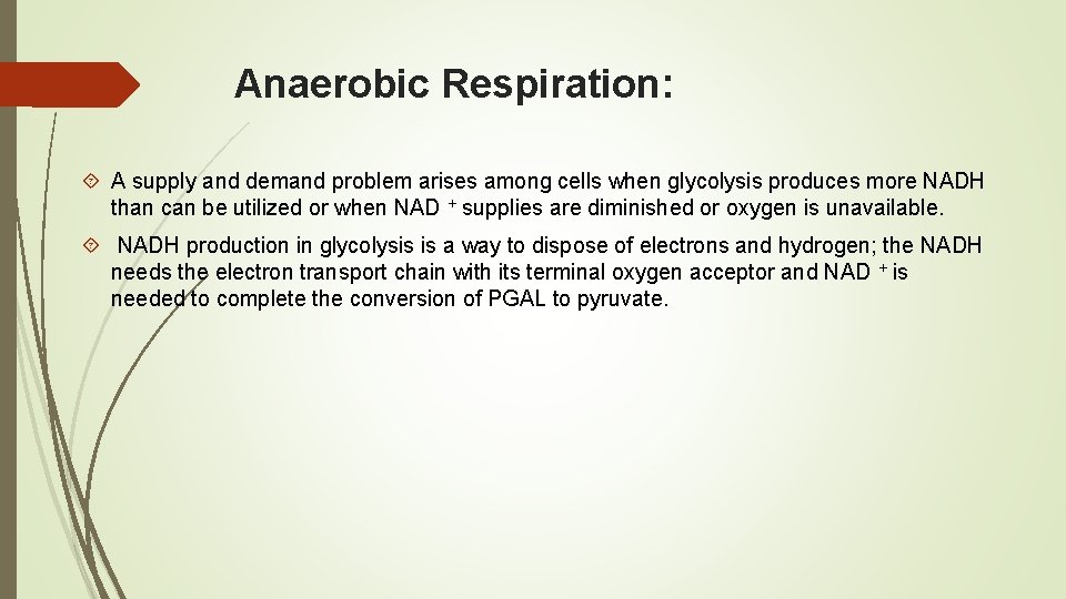 Anaerobic Respiration: A supply and demand problem arises among cells when glycolysis produces more