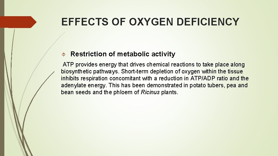 EFFECTS OF OXYGEN DEFICIENCY Restriction of metabolic activity ATP provides energy that drives chemical