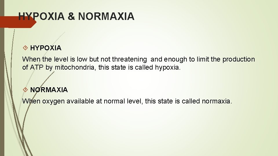 HYPOXIA & NORMAXIA HYPOXIA When the level is low but not threatening and enough