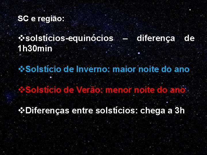 SC e região: vsolstícios-equinócios 1 h 30 min – diferença de v. Solstício de