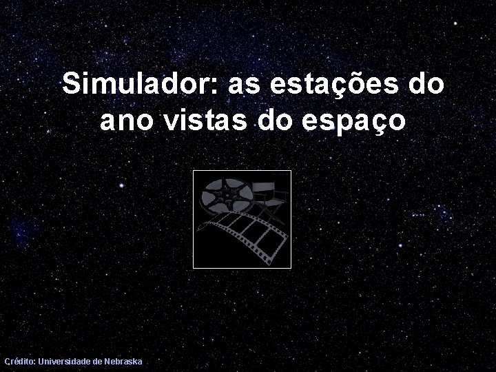 Simulador: as estações do ano vistas do espaço Crédito: Universidade de Nebraska 