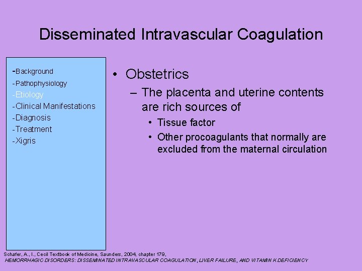 Disseminated Intravascular Coagulation -Background -Pathophysiology -Etiology -Clinical Manifestations -Diagnosis -Treatment -Xigris • Obstetrics –