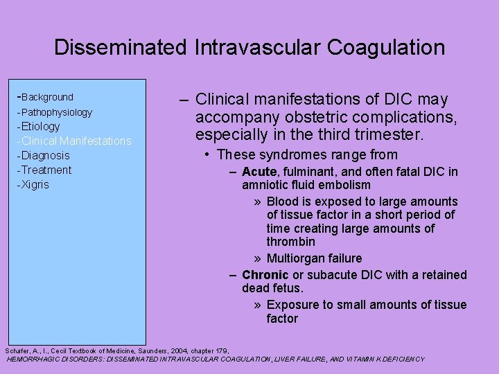 Disseminated Intravascular Coagulation -Background -Pathophysiology -Etiology -Clinical Manifestations -Diagnosis -Treatment -Xigris – Clinical manifestations
