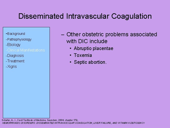 Disseminated Intravascular Coagulation -Background -Pathophysiology -Etiology -Clinical Manifestations -Diagnosis -Treatment -Xigris – Other obstetric