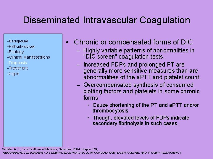 Disseminated Intravascular Coagulation -Background -Pathophysiology -Etiology -Clinical Manifestations -Diagnosis -Treatment -Xigris • Chronic or