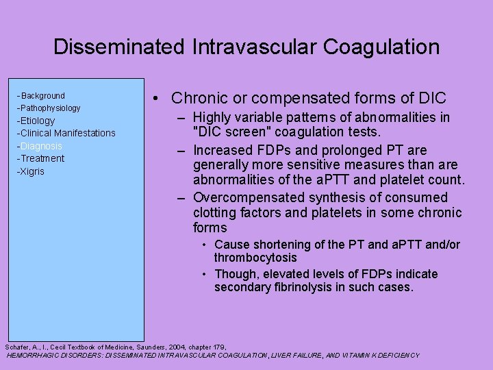 Disseminated Intravascular Coagulation -Background -Pathophysiology -Etiology -Clinical Manifestations -Diagnosis -Treatment -Xigris • Chronic or Disseminated Intravascular Coagulation -Background -Pathophysiology -Etiology -Clinical Manifestations -Diagnosis -Treatment -Xigris • Chronic or