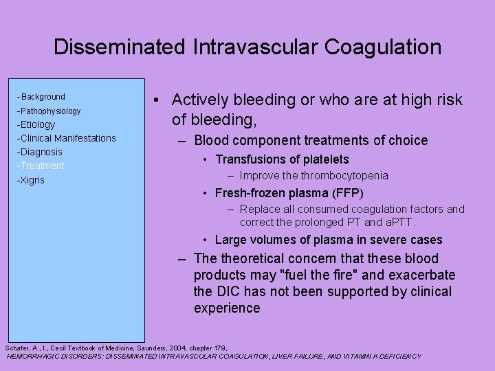 Disseminated Intravascular Coagulation -Background -Pathophysiology -Etiology -Clinical Manifestations -Diagnosis -Treatment -Xigris • Actively bleeding