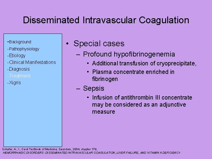 Disseminated Intravascular Coagulation -Background -Pathophysiology -Etiology -Clinical Manifestations -Diagnosis -Treatment -Xigris • Special cases