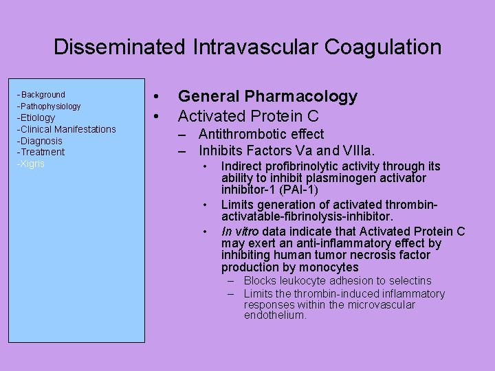 Disseminated Intravascular Coagulation -Background -Pathophysiology -Etiology -Clinical Manifestations -Diagnosis -Treatment -Xigris • • General