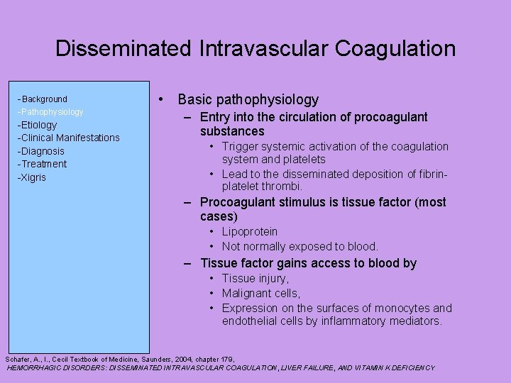 Disseminated Intravascular Coagulation -Background -Pathophysiology -Etiology -Clinical Manifestations -Diagnosis -Treatment -Xigris • Basic pathophysiology
