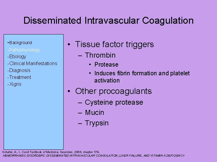 Disseminated Intravascular Coagulation -Background -Pathophysiology -Etiology -Clinical Manifestations -Diagnosis -Treatment -Xigris • Tissue factor