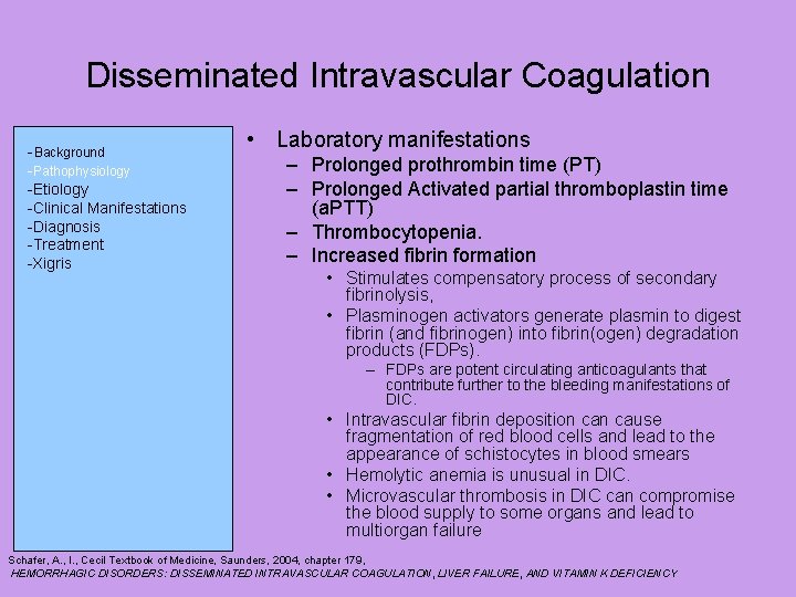 Disseminated Intravascular Coagulation -Background -Pathophysiology -Etiology -Clinical Manifestations -Diagnosis -Treatment -Xigris • Laboratory manifestations