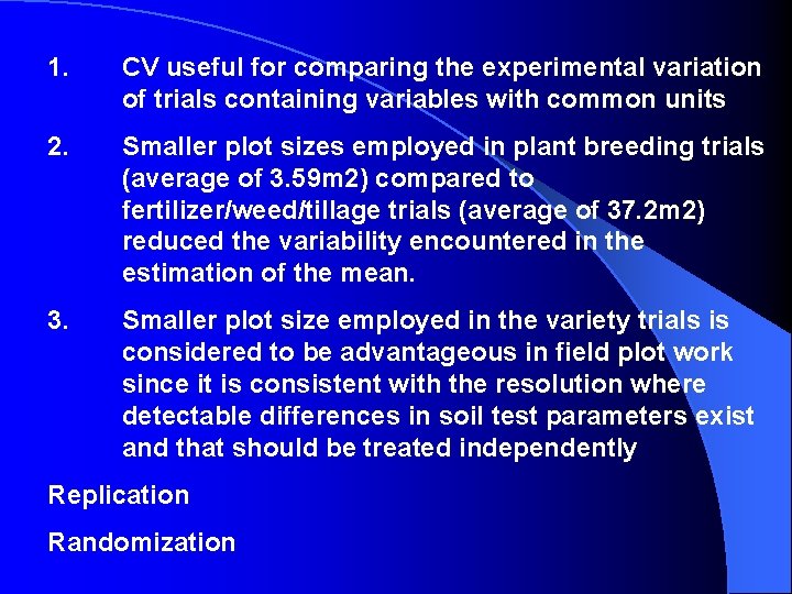 1. CV useful for comparing the experimental variation of trials containing variables with common