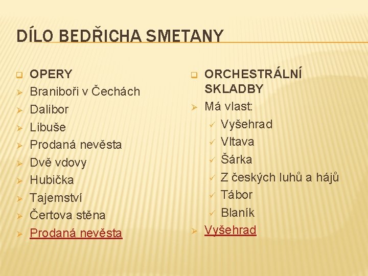 DÍLO BEDŘICHA SMETANY q Ø Ø Ø Ø Ø OPERY Braniboři v Čechách Dalibor