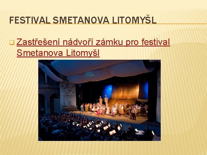 FESTIVAL SMETANOVA LITOMYŠL q Zastřešení nádvoří zámku pro festival Smetanova Litomyšl 