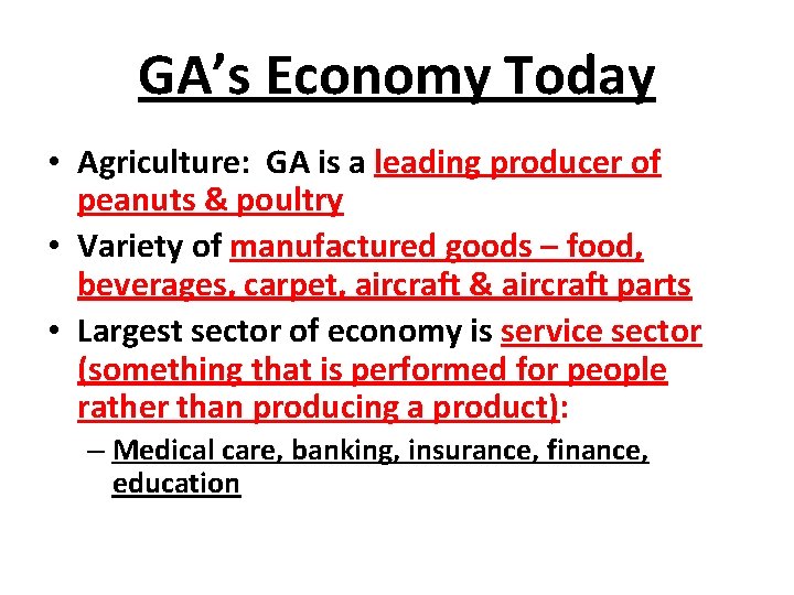 GA’s Economy Today • Agriculture: GA is a leading producer of peanuts & poultry