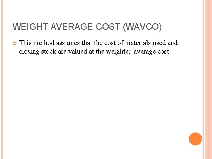 WEIGHT AVERAGE COST (WAVCO) This method assumes that the cost of materials used and