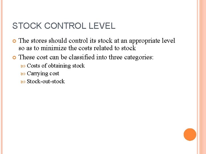 STOCK CONTROL LEVEL The stores should control its stock at an appropriate level so