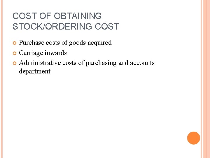 COST OF OBTAINING STOCK/ORDERING COST Purchase costs of goods acquired Carriage inwards Administrative costs