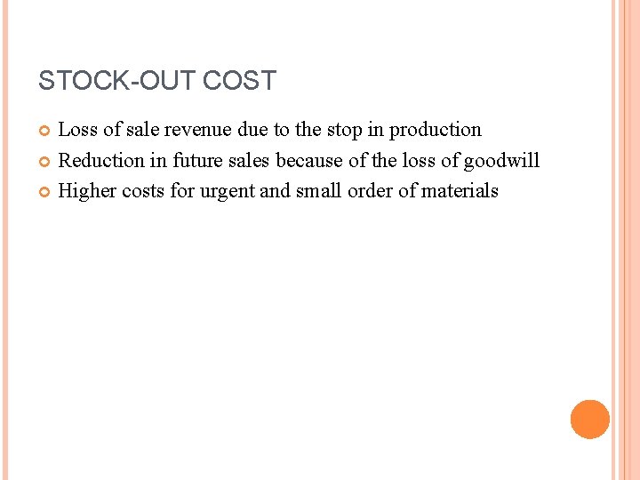 STOCK-OUT COST Loss of sale revenue due to the stop in production Reduction in