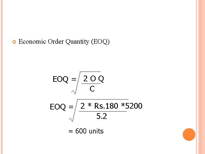  Economic Order Quantity (EOQ) EOQ = 2 O Q C EOQ = 2