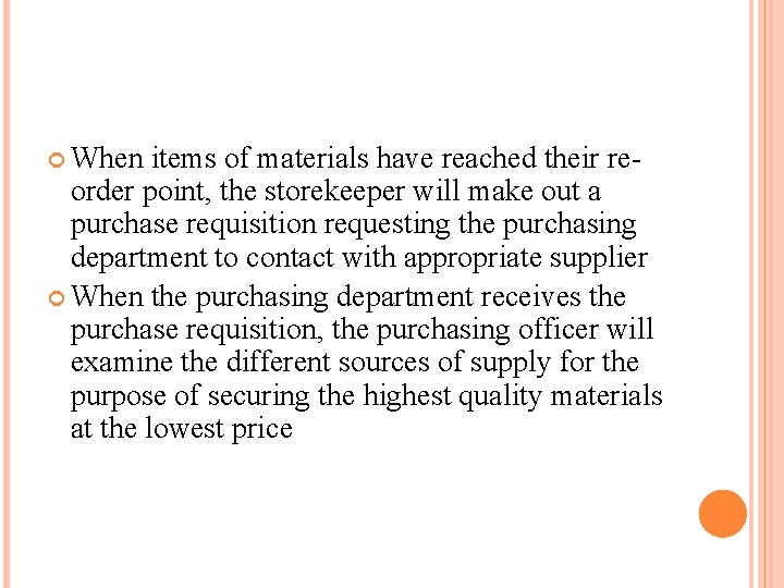  When items of materials have reached their reorder point, the storekeeper will make