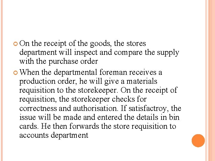  On the receipt of the goods, the stores department will inspect and compare