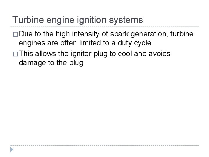 Turbine engine ignition systems � Due to the high intensity of spark generation, turbine Turbine engine ignition systems � Due to the high intensity of spark generation, turbine