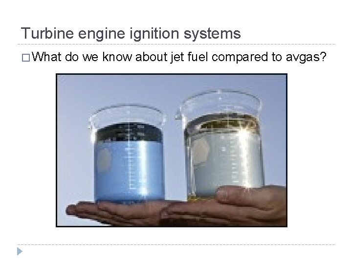 Turbine engine ignition systems � What do we know about jet fuel compared to Turbine engine ignition systems � What do we know about jet fuel compared to