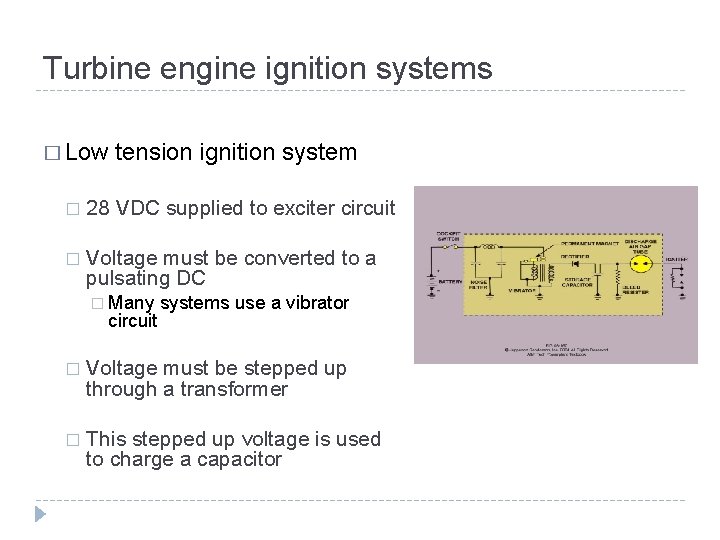 Turbine engine ignition systems � Low tension ignition system � 28 VDC supplied to Turbine engine ignition systems � Low tension ignition system � 28 VDC supplied to