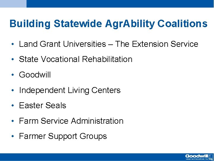 Building Statewide Agr. Ability Coalitions • Land Grant Universities – The Extension Service •