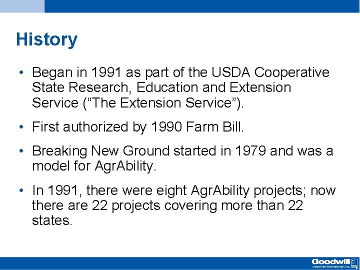 History • Began in 1991 as part of the USDA Cooperative State Research, Education