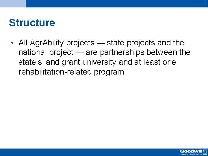 Structure • All Agr. Ability projects — state projects and the national project —