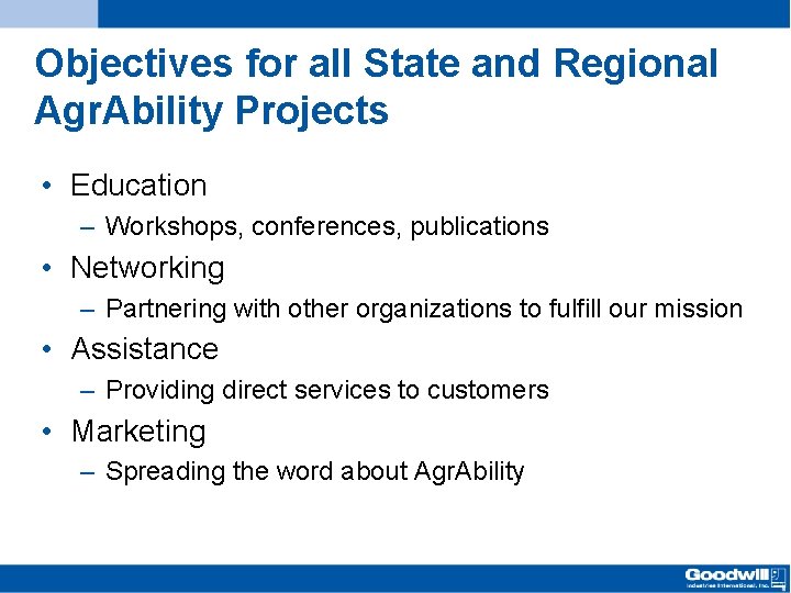 Objectives for all State and Regional Agr. Ability Projects • Education – Workshops, conferences,