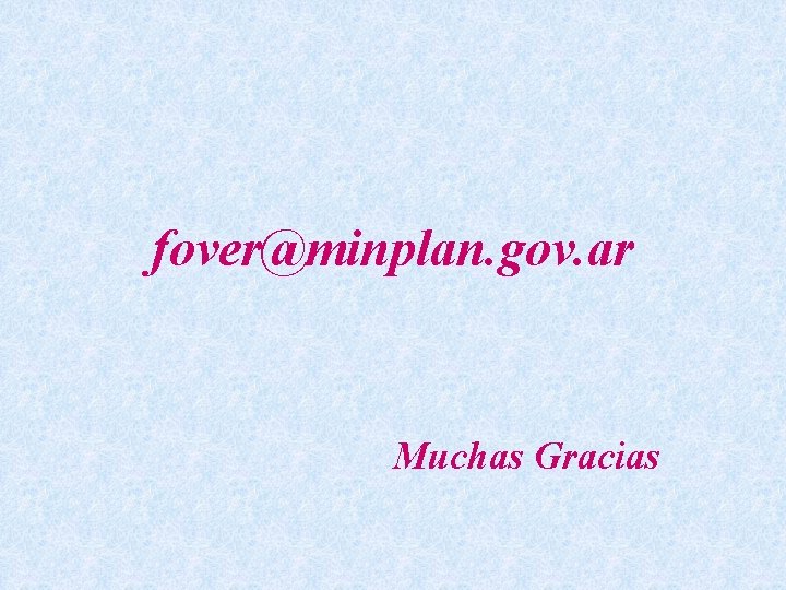 fover@minplan. gov. ar Muchas Gracias 