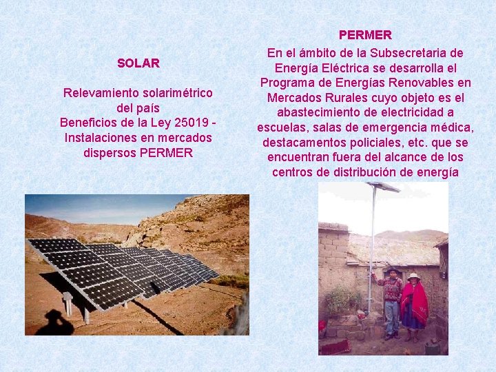 SOLAR Relevamiento solarimétrico del país Beneficios de la Ley 25019 Instalaciones en mercados dispersos