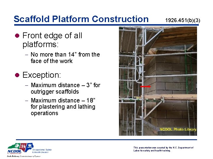 Scaffold Platform Construction 1926. 451(b)(3) l Front edge of all platforms: - No more