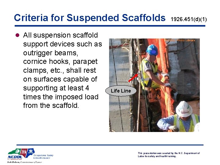 Criteria for Suspended Scaffolds 1926. 451(d)(1) l All suspension scaffold support devices such as