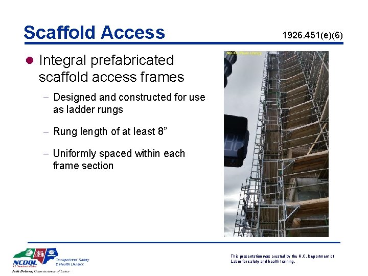 Scaffold Access 1926. 451(e)(6) l Integral prefabricated scaffold access frames - Designed and constructed