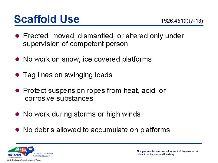 Scaffold Use 1926. 451(f)(7 -13) l Erected, moved, dismantled, or altered only under supervision