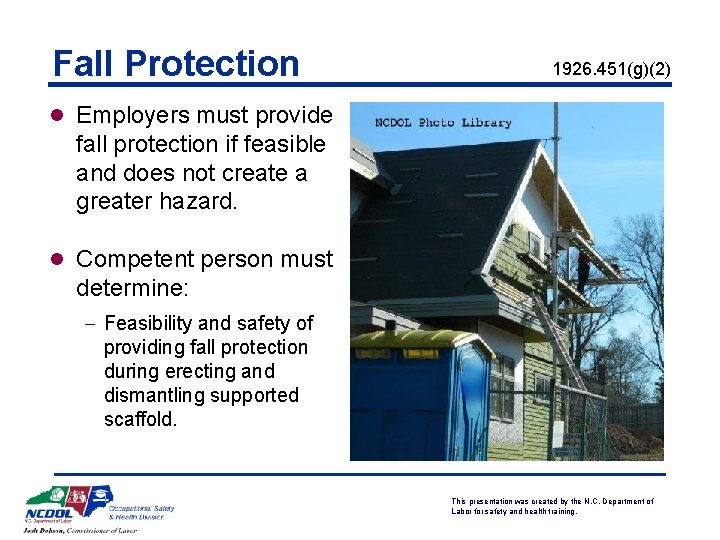 Fall Protection 1926. 451(g)(2) l Employers must provide fall protection if feasible and does