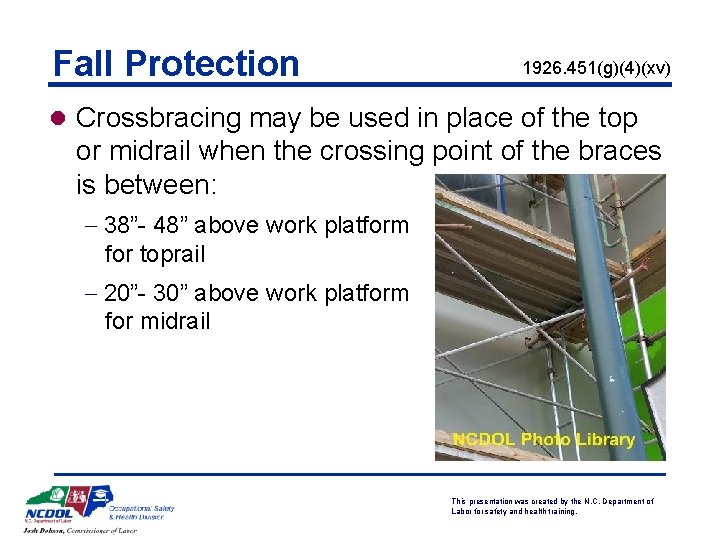 Fall Protection 1926. 451(g)(4)(xv) l Crossbracing may be used in place of the top