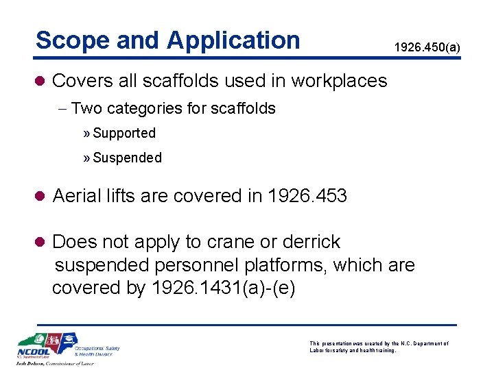 Scope and Application 1926. 450(a) l Covers all scaffolds used in workplaces - Two