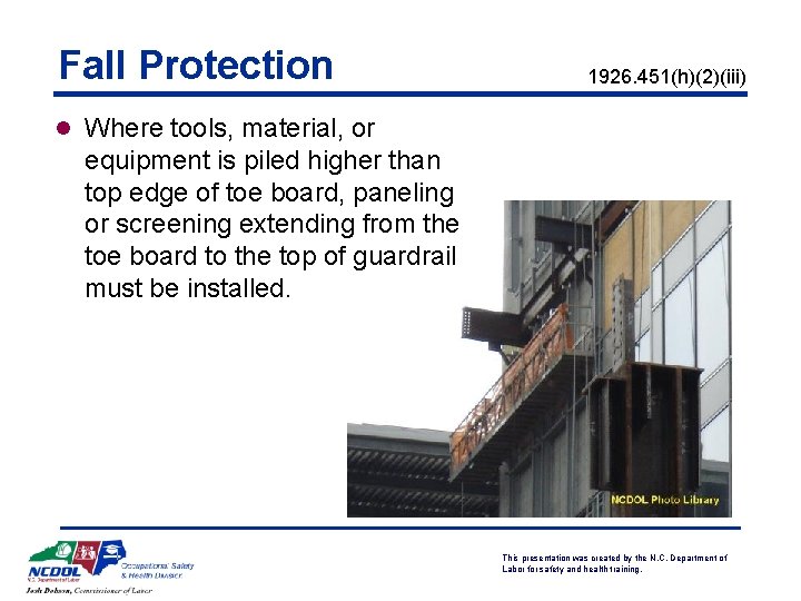 Fall Protection 1926. 451(h)(2)(iii) l Where tools, material, or equipment is piled higher than
