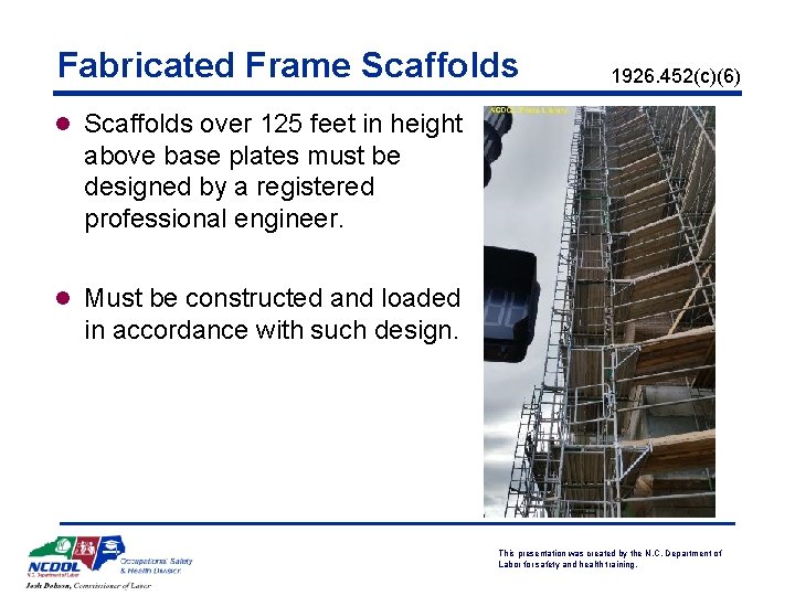 Fabricated Frame Scaffolds 1926. 452(c)(6) l Scaffolds over 125 feet in height above base