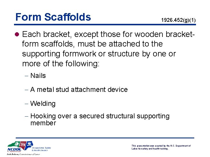 Form Scaffolds 1926. 452(g)(1) l Each bracket, except those for wooden bracket- form scaffolds,